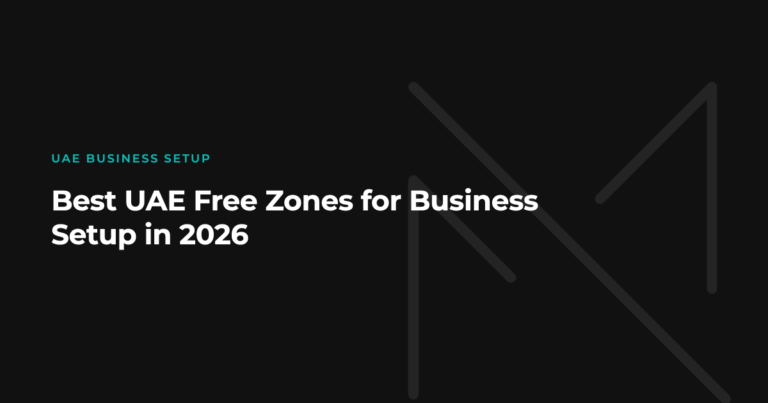 Best UAE Free Zones for Business Setup in 2026: Which One Fits Your Business?