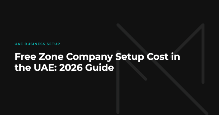 Free Zone Company Setup Cost in the UAE: 2026 Guide